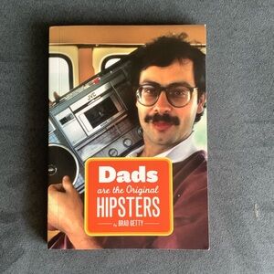 Dads are the original Hipsters book by Brad Getty